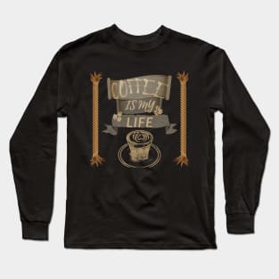 Coffee Is My Life Long Sleeve T-Shirt